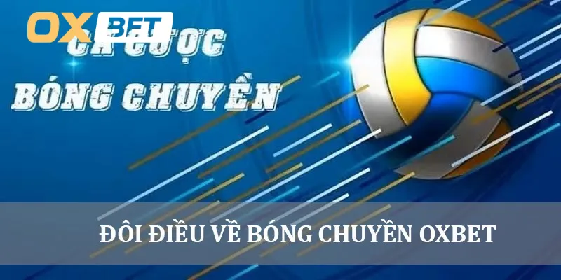 Đôi điều về bóng chuyền Oxbet